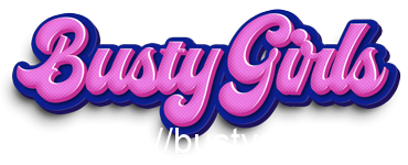 Busty Girls